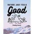 Nature Just Feels Good: Camping Journal Family Camping Keepsake Diary Great Camp Spot Checklist Shopping List Meal Planner Memories With The K