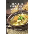 Healthy Soups and Starters: Soup as a Meal