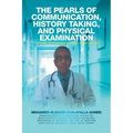 The Pearls of Communication, History Taking, and Physical Examination: The Road to Passing Clinical Examinations