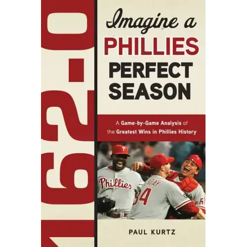 162-0: Imagine a Phillies Perfect Season