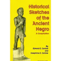 Historical Sketches of the Ancient Negro: A Compiliation