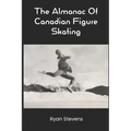 The Almanac Of Canadian Figure Skating