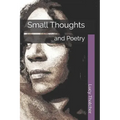 Small Thoughts: and Poetry