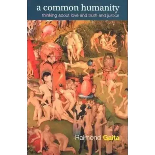 A Common Humanity: Thinking about Love and Truth and Justice