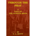 Through the Fray: A Tale of the Luddite Riots