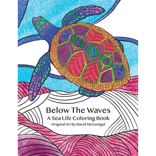Below The Waves: A Sea Life Coloring Book: A Relaxing and Meditative Coloring Experience for Older Kids, Teens, and Adults