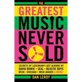 The Greatest Music Never Sold: Secrets of Legendary Lost Albums by David Bowie, Seal, Beastie Boys, Chicago, Mick Jagger and More!