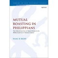 Mutual Boasting in Philippians: The Ethical Function of Shared Honor in its Biblical and Greco-Roman Context