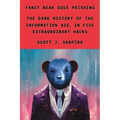 Fancy Bear Goes Phishing: The Dark History of the Information Age, in Five Extraordinary Hacks