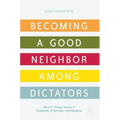 Becoming a Good Neighbor Among Dictators: The U.S. Foreign Service in Guatemala, El Salvador, and Honduras