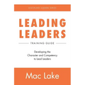 Leading Leaders: Developing the Character and Competency to Lead Leaders