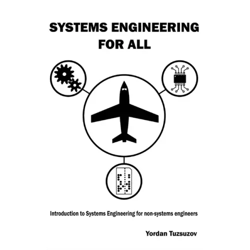 Systems Engineering for All: Introduction to Systems Engineering for non-Systems Engineers