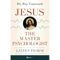 Jesus, the Master Psychologist: Listen to Him