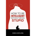 How to Be Intelligent Without Being Stupid
