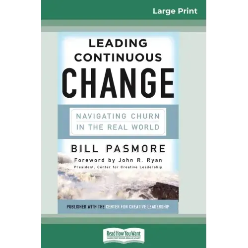 Leading Continuous Change: Navigating Churn in the Real World (16pt Large Print Edition)