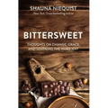 Bittersweet: Thoughts on Change, Grace, and Learning the Hard Way