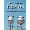 I Will Not Be Lukewarm