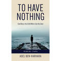 To Have Nothing: God Bless the Child Who's Got His Own