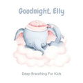 Goodnight, Elly: 3 Year Old Bedtime Story Book- Deep Breathing For Kids