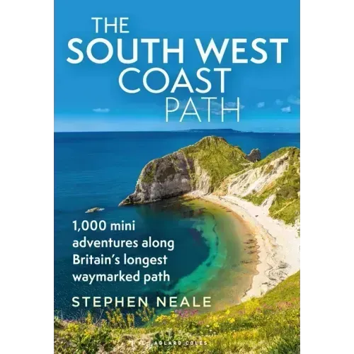 The South West Coast Path: 1,000 Mini Adventures Along Britain's Longest Waymarked Path