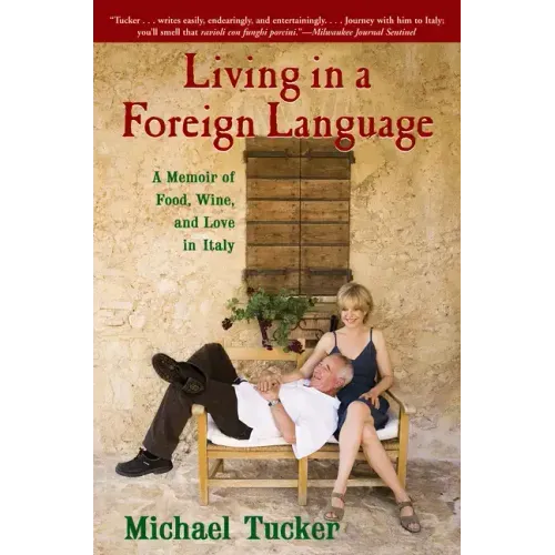 Living in a Foreign Language: A Memoir of Food, Wine, and Love in Italy