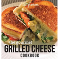 The Gourmet Grilled Cheese Cookbook