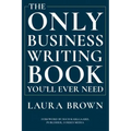 The Only Business Writing Book You'll Ever Need