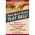 And God Said, Play Ball!: Amusing and Thought-Provoking Parallels Between the Bible and Baseball