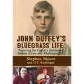 John Duffey's Bluegrass Life: FEATURING THE COUNTRY GENTLEMEN, SELDOM SCENE, AND WASHINGTON, D.C. - Second Edition