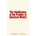 The Significance of the Frontier in American History