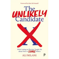 The Unlikely Candidate: What Losing an Election Taught Me about How to Change Politics