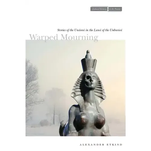 Warped Mourning: Stories of the Undead in the Land of the Unburied