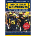 Miracle Moments in Michigan Wolverines Football History: Best Plays, Games, and Records