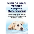 Glen of Imaal Terrier Complete Owners Manual. Glen of Imaal Terrier book for care, costs, feeding, grooming, health and training.