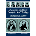 Studies in Southern Presbyterian Theology