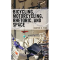 Bicycling, Motorcycling, Rhetoric, and Space