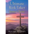 Ultimate Risk-Taker Jesus Christ