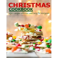 Christmas Cookbook: 250+ recipes delicious and easy for everyone