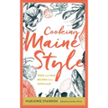 Cooking Maine Style: Tried and True Recipes from Down East