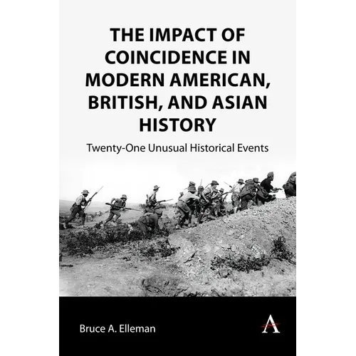 The Impact of Coincidence in Modern American, British, and Asian History: Twenty-One Unusual Historical Events