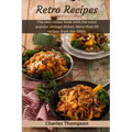 Retro Recipes: The new recipe book with the most popular vintage dishes. More than 60 recipes from the 1950s.