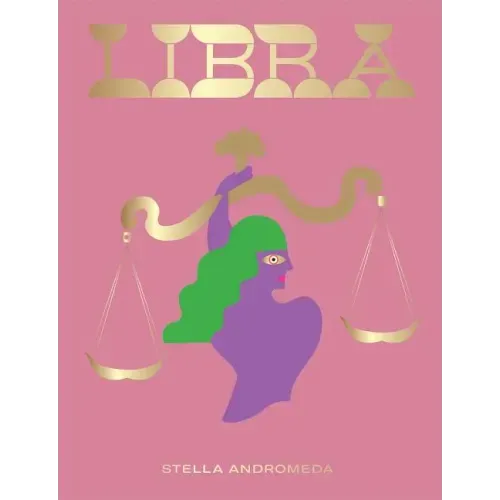 Libra: Harness the Power of the Zodiac (Astrology, Star Sign)