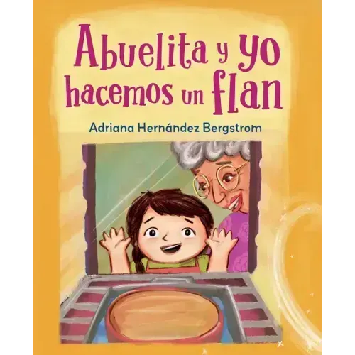 Abuelita Y Yo Hacemos Flan (Spanish Edition)