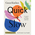 Green Kitchen: Quick & Slow: 80 Joyful Vegetarian Recipes to Make Busy Weekdays Easy and Long Weekends Fantastic