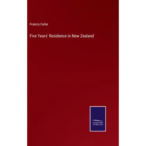 Five Years' Residence in New Zealand