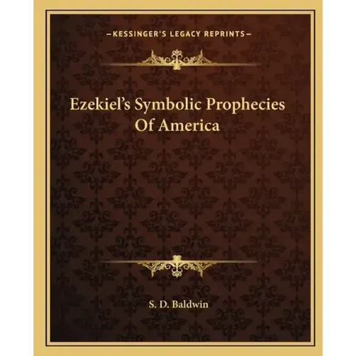 Ezekiel's Symbolic Prophecies of America