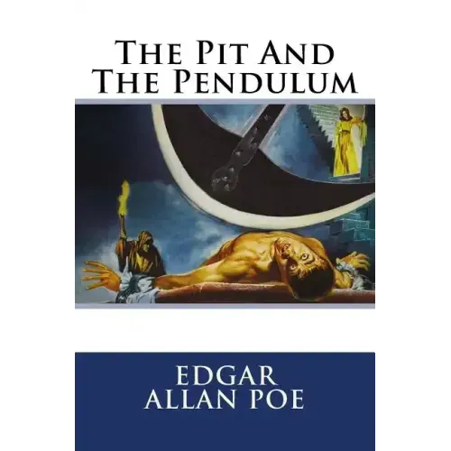 The Pit and the Pendulum Edgar Allan Poe