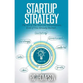 Startup Strategy: The Art of The Start for Solopreneurs, Even if You Already Started