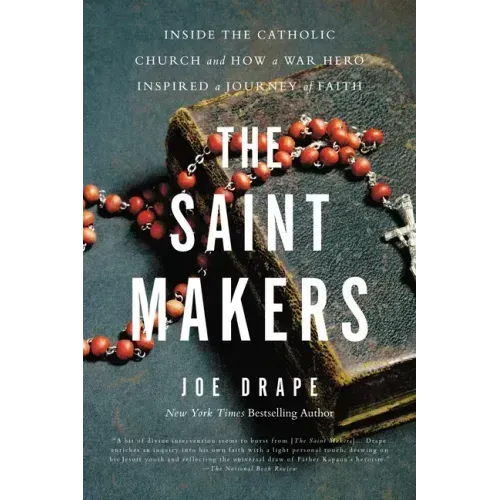The Saint Makers: Inside the Catholic Church and How a War Hero Inspired a Journey of Faith