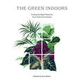 The Green Indoors: Finding the Right Plants for Your Home Environment